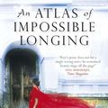 Cover Art for 9781849165884, An Atlas of Impossible Longing by Anuradha Roy