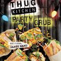 Cover Art for 9780751562286, Thug Kitchen Party Grub: Eat Clean, Party Hard by Kitchen Thug