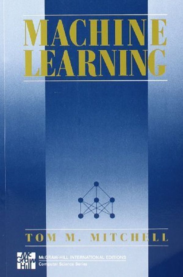 Cover Art for 0787721957584, MACHINE LEARNING (Mcgraw-Hill International Edit) by Mitchell, Thom M. (1997) Paperback by Tom M. Mitchell