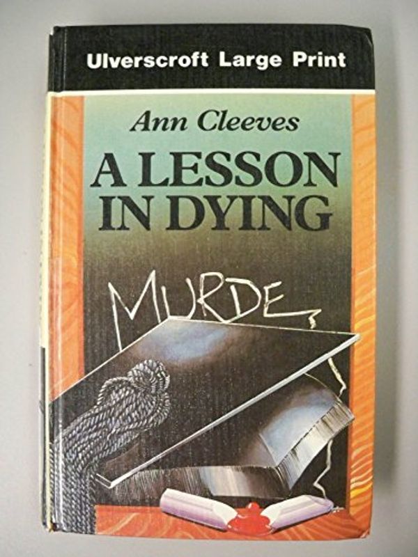 Cover Art for 9780708925669, A Lesson in Dying (Ulverscroft Large Print Series) by Ann Cleeves