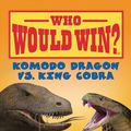 Cover Art for 9780545301718, Komodo Dragon Vs. King Cobra (Who Would Win?) by Jerry Pallotta
