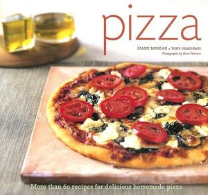 Cover Art for 9780811845540, Pizza: More Than 60 Recipes for Delicious Homemade Pizza by Diane Morgan, Tony Gemignani, Scott Peterson