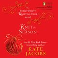 Cover Art for 9781101145838, Knit the Season by Kate Jacobs