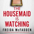 Cover Art for 9781835252314, The Housemaid is Watching by Freida McFadden
