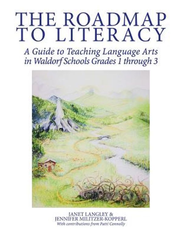 Cover Art for 9781545660232, THE ROADMAP TO LITERACY: A Guide to Teaching Language Arts in Waldorf Schools Grades 1 through 3 by Janet Langley