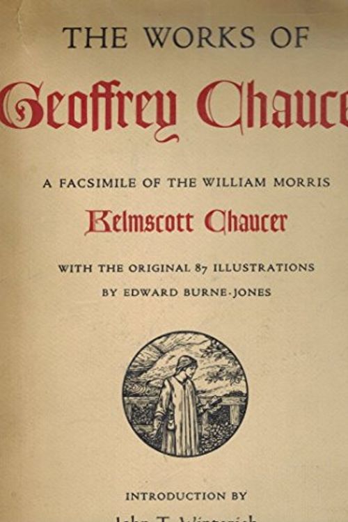 Cover Art for B000N3LSLY, The Works of Geoffrey Chaucer: A Facsimile of the William Morris Kelmscott Chaucer by Geoffrey (Kelmscott) Chaucer