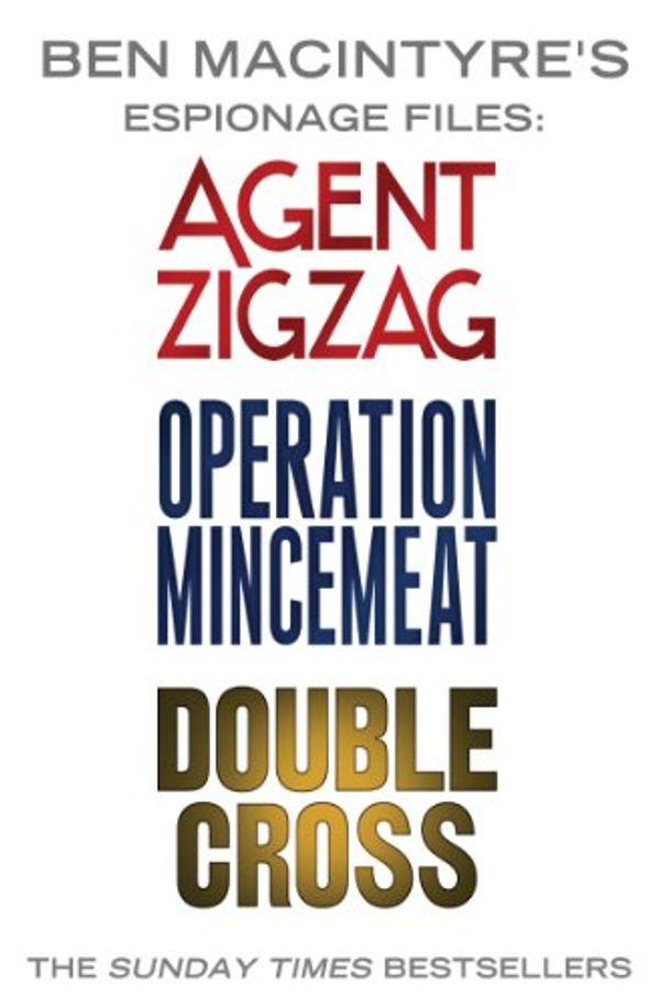 Cover Art for B009IROZWU, Ben Macintyre's Espionage Files: Agent Zigzag, Operation Mincemeat & Double Cross by Ben Macintyre