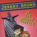 Cover Art for 9780744578003, Jeremy Brown of the Secret Service by Simon Cheshire