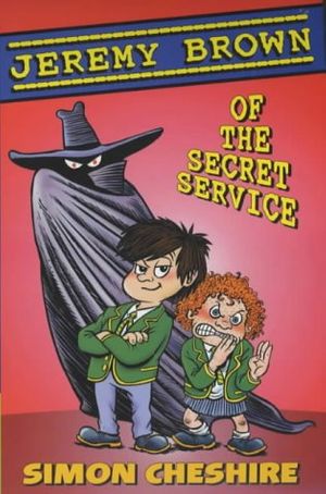 Cover Art for 9780744578003, Jeremy Brown of the Secret Service by Simon Cheshire