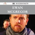 Cover Art for 9781488576867, Ewan McGregor 201 Success Facts - Everything you need to know about Ewan McGregor by Adam Ruiz