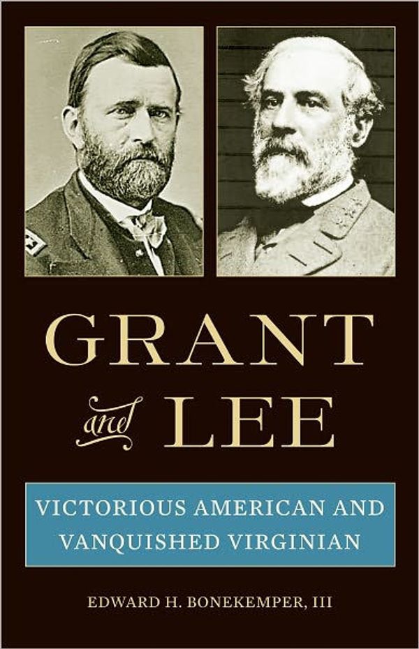 Cover Art for 9780313349713, Grant and Lee by Bonekemper III, Edward H.