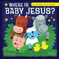 Cover Art for 9781683227045, Where Is Baby Jesus? a Lift-The-Flap Book (Let's Share a Story) by Kim Mitzo Thompson