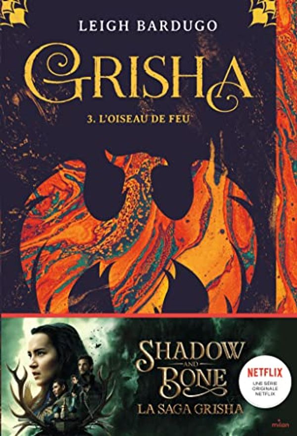 Cover Art for 9782408032302, Grisha, Tome 03: L'oiseau de feu by Leigh Bardugo