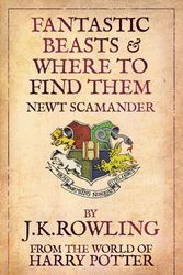 Cover Art for 9781408803011, Fantastic Beasts & Where to Find Them by J. K. Rowling