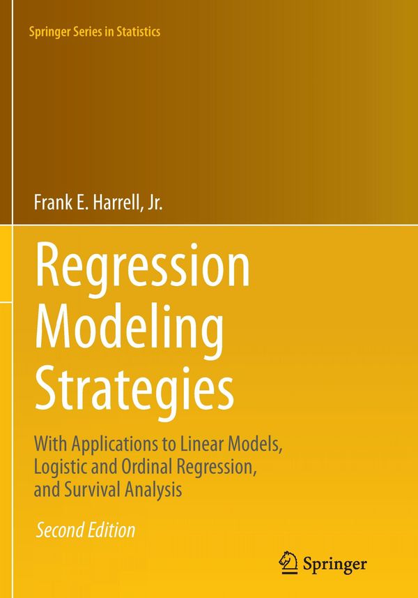 Cover Art for 9783319330396, Regression Modeling Strategies: With Applications to Linear Models, Logistic and Ordinal Regression, and Survival Analysis (Springer Series in Statistics) by Jr. Frank E. Harrell
