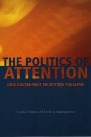 Cover Art for 9780226406534, The Politics of Attention: How Government Prioritizes Problems by Bryan D. Jones