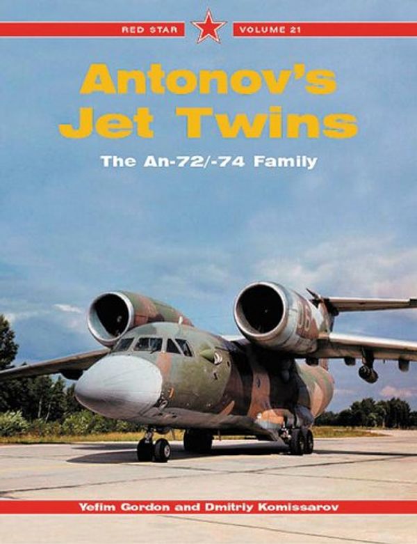 Cover Art for 9781857801996, Antonov Jet Twins the An-72/-74 Family: No. 21 by Gordon Gord