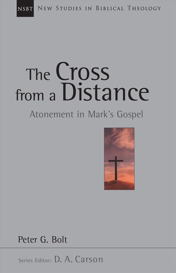 Cover Art for 9780830826193, The Cross from a Distance by Peter G. Bolt