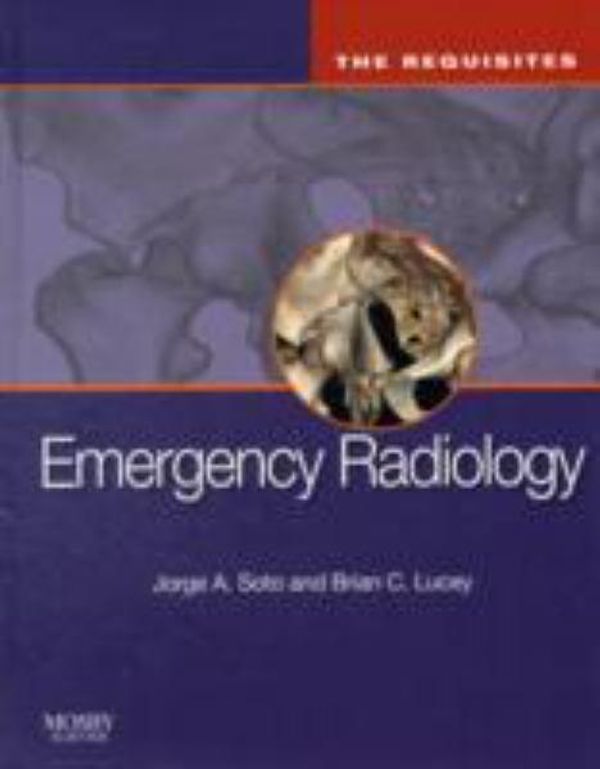 Cover Art for 9780323054072, Emergency Radiology by Soto MD, Jorge A, Lucey MD, Brian C