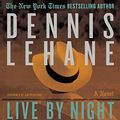 Cover Art for 9780062204790, Live by Night by Dennis Lehane