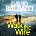 Cover Art for 9781529046908, Walk The Wire by David Baldacci