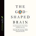 Cover Art for 9798200497713, God-Shaped Brain: How Changing Your View of God Transforms Your Life by Timothy R. Jennings
