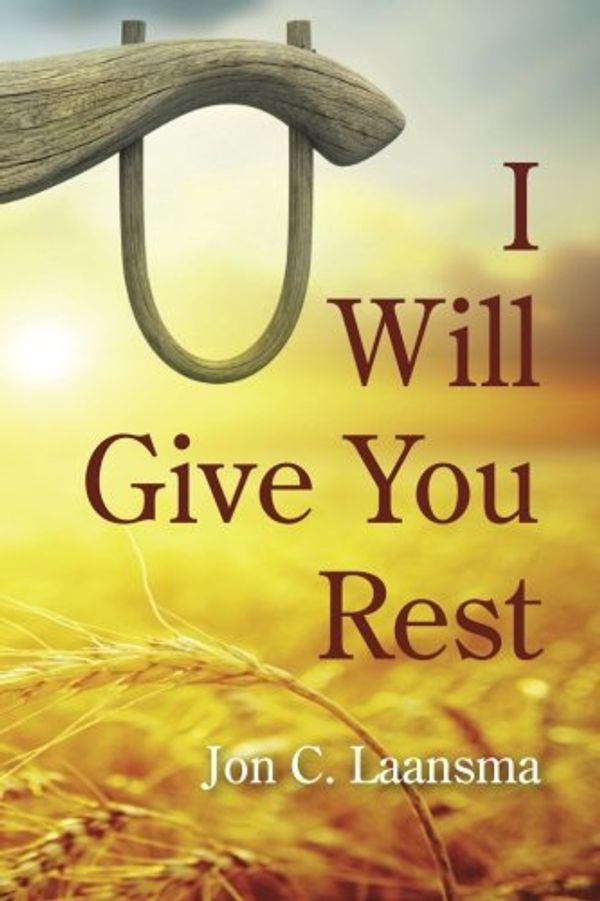 Cover Art for 9781498279215, I Will Give You Rest by Jon C. Laansma