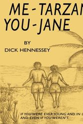 Cover Art for 9780741417640, Me Tarzan - You Jane by Dick Hennessey