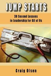 Cover Art for 9780979964701, Jump Starts- 30 Second Lessons in Leadership for All of Us by Craig Olsen