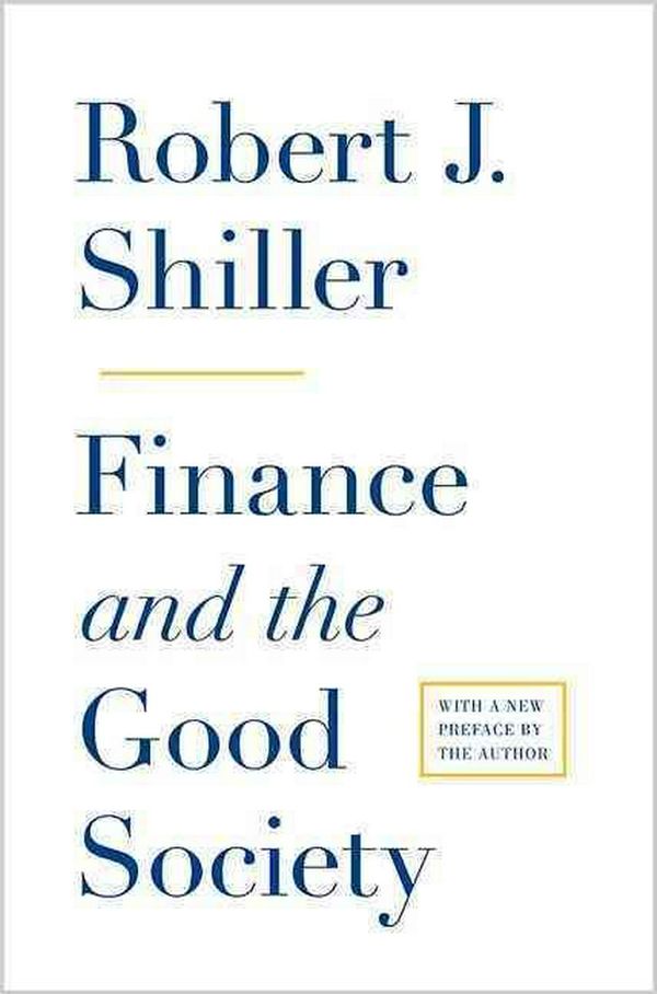 Cover Art for 9780691158099, Finance and the Good Society by Robert J. Shiller