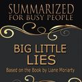 Cover Art for 9781387301614, Big Little Lies - Summarized for Busy People: Based On the Book By Liane Moriarty by Goldmine Reads