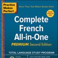 Cover Art for 9781260121032, Practice Makes Perfect: Complete French All-In-One, Second Edition by Annie Heminway
