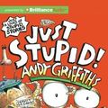 Cover Art for 9781743114865, Just Stupid! by Andy Griffiths