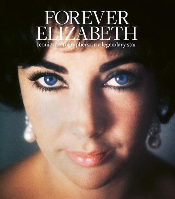 Cover Art for 9781788841337, Forever Elizabeth: Iconic Photographers on a Legendary Star by Robert Risko