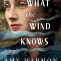 Cover Art for 9781542040075, What the Wind Knows by Amy Harmon