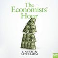 Cover Art for 9781529030013, The Economists' Hour by Binyamin Appelbaum