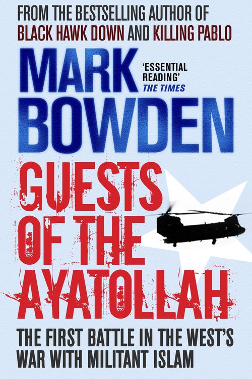 Cover Art for 9781843544968, Guests of the Ayatollah by Mark Bowden