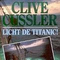 Cover Art for 9789044925135, Licht de Titanic ! (Zwarte beertjes Thriller) by Clive Cussler