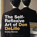Cover Art for 9781501345074, The Self-Reflexive Art of Don DeLillo by Graley Herren
