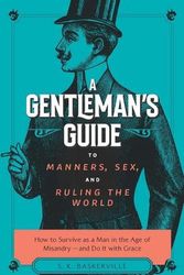 Cover Art for 9781644134634, A Gentleman's Guide to Manners, Sex, and Ruling the World by S K. Baskerville