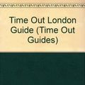 Cover Art for 9780140127027, The Time Out London Guide by Time Out