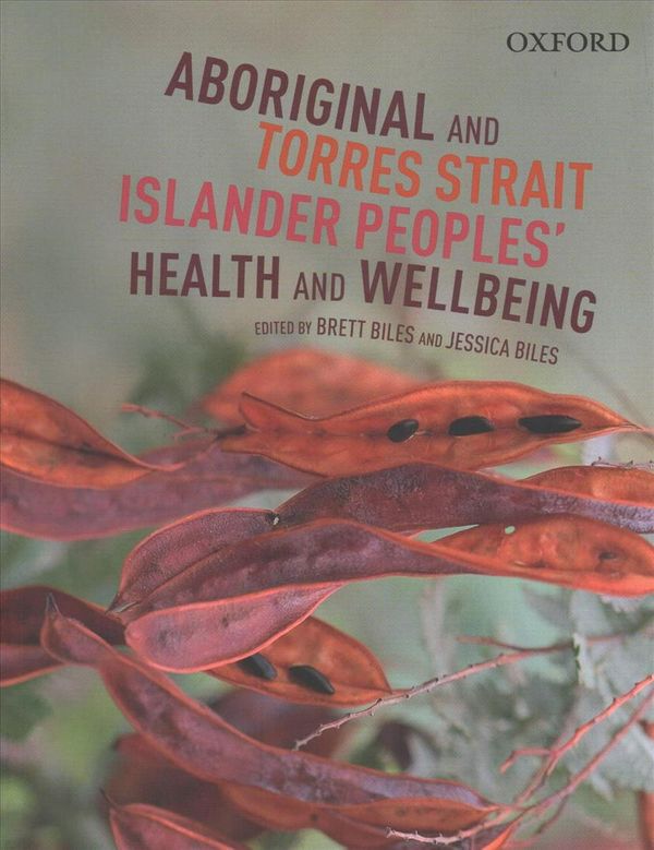 Cover Art for 9780190311445, Aboriginal and Torres Strait Islander: Peoples' Health & Wellbeing by Biles, Biles