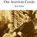 Cover Art for 9781512086423, Our American Cousin by Tom Taylor