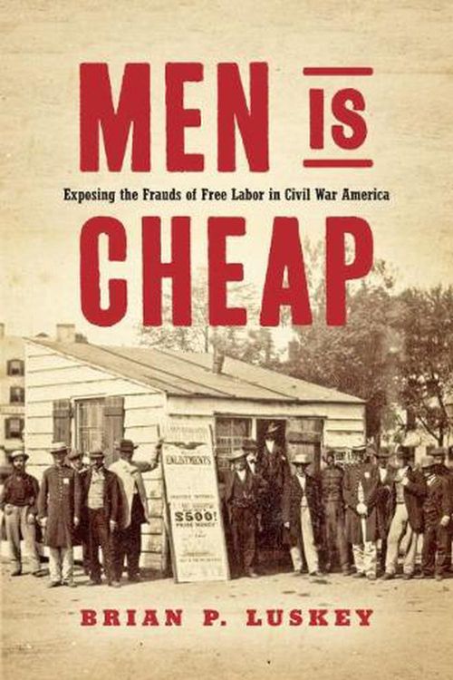Cover Art for 9781469654324, Men Is Cheap (Civil War America) by Brian P. Luskey (author)