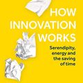 Cover Art for B07XZ6Z8ZH, How Innovation Works: Serendipity, Energy and the Saving of Time by Matt Ridley