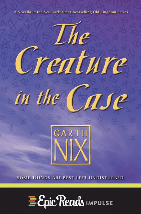 Cover Art for 9780062572189, The Creature in the Case: An Old Kingdom Novella by Garth Nix