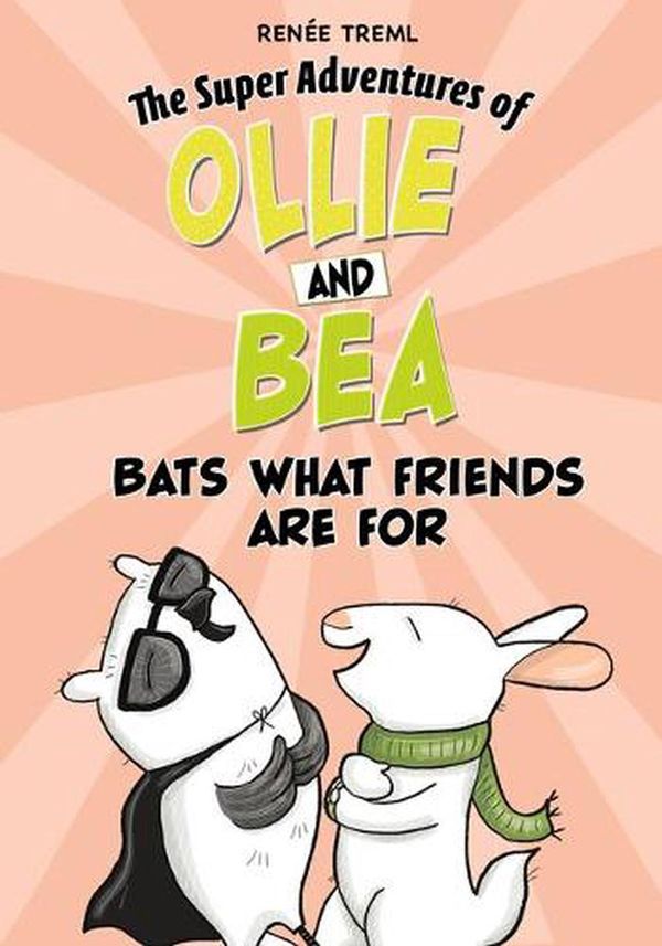 Cover Art for 9781666314878, Bats What Friends Are for (The Super Adventures of Ollie and Bea) by Renée Treml