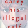 Cover Art for 9781741665352, His Illegal Self by Peter Carey
