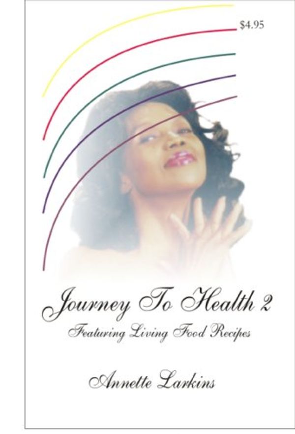 Cover Art for 9780967696119, Journey To Health 2 by Annette Larkins (2002-01-13) by Annette Larkins