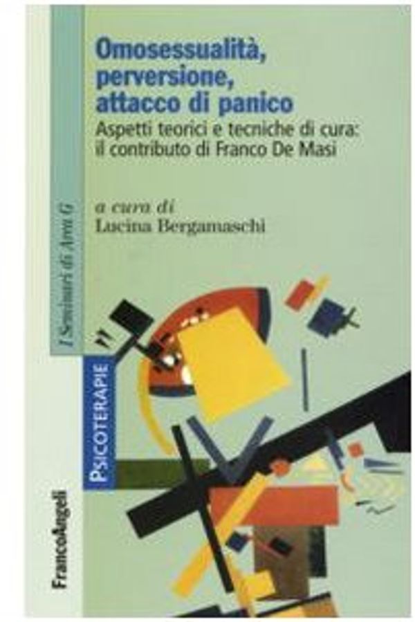 Cover Art for 9788846485892, Omosessualità, perversione, attacco di panico. Aspetti teorici e tecniche di cura: il contributo di Franco De Masi by L. Bergamaschi